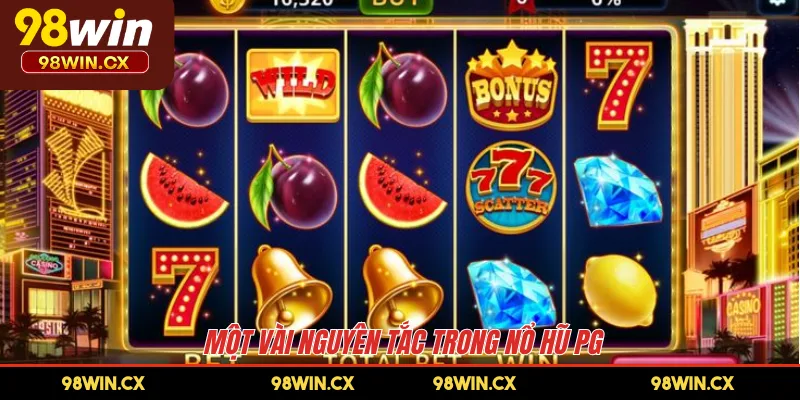 Một vài nguyên tắc trong nổ hũ PG 