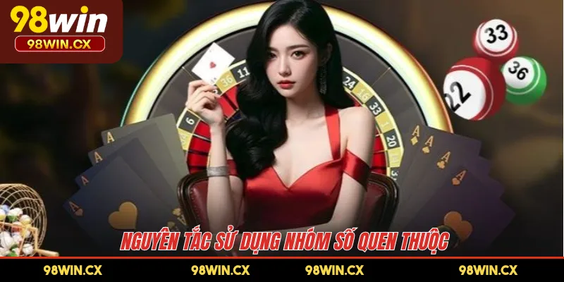 Nguyên tắc sử dụng nhóm số quen thuộc 