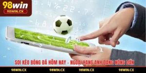 Soi Kèo Bóng Đá Hôm Nay - Ngoại Hạng Anh Đang Nóng Dần