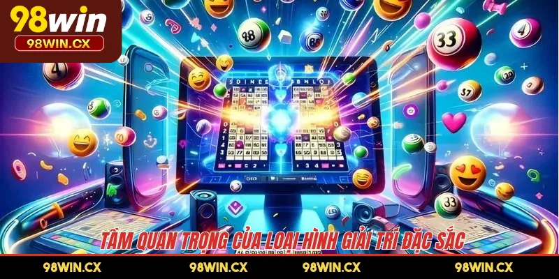 Tầm quan trọng của loại hình giải trí đặc sắc