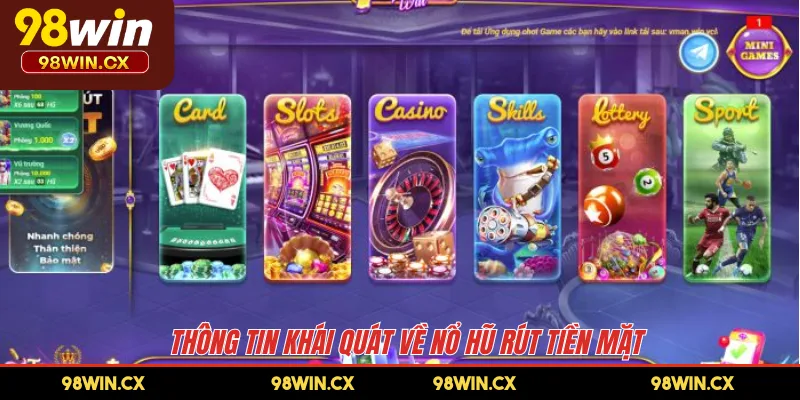 Thông tin khái quát về nổ hũ rút tiền mặt