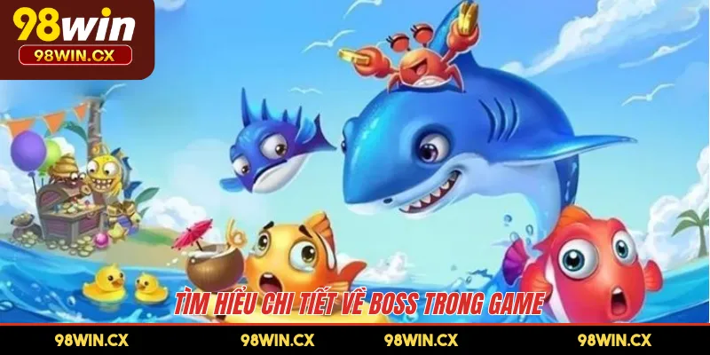 Tìm hiểu chi tiết về boss trong game
