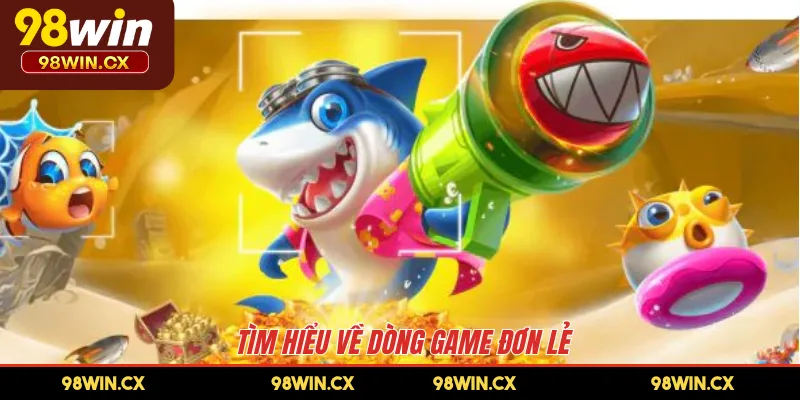 Tìm hiểu về dòng game đơn lẻ 