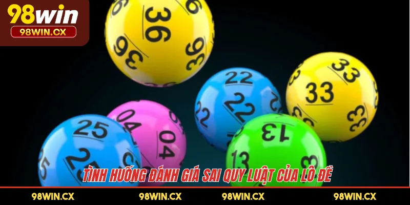 Tình huống đánh giá sai quy luật của lô đề