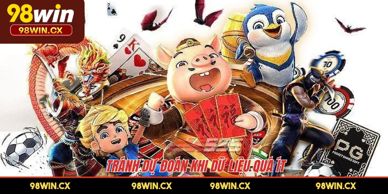 Tránh dự đoán khi dữ liệu quá ít