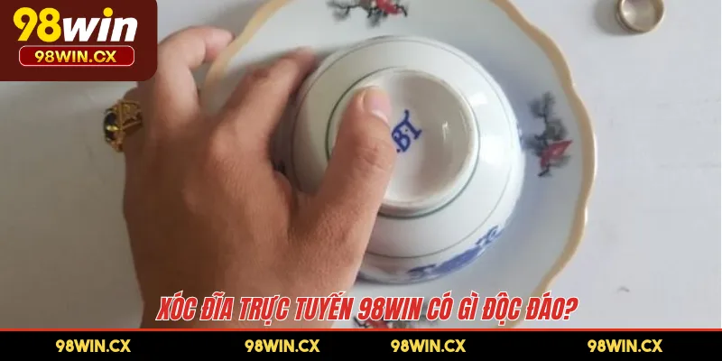 Xóc đĩa trực tuyến 98WIN có gì độc đáo?